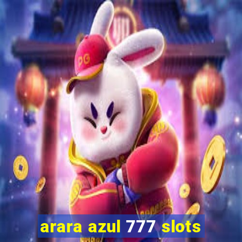 arara azul 777 slots